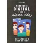 Livro Sabedoria Digital para a Minha Vida - Amy e Andy Crouch - Editora Pilgrim