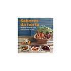 Livro - Sabores da horta receitas perfeitas para cada estacao do ano - Editora