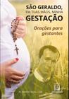 Livro São Geraldo, Em Tuas Mãos, Minha Gestação - Pe. Marcos Silva, C.Ss.R. - Santuario