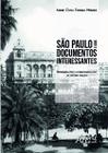 Livro - São Paulo e seus documentos interessantes: representações e patrimonialização da história paulista