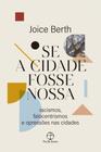 Livro Se a Cidade Fosse Nossa Joice Berth