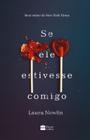 Livro Se ele Estivesse Comigo Laura Nowlin