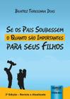 Livro - Se os Pais Soubessem o Quanto são Importantes para seus Filhos