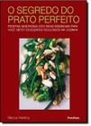 Livro - Segredo do Prato Perfeito, O - PUBLIFOLHA