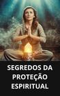 Livro Segredos da Proteção Espiritual - DUKE EDITORA