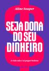 Livro Seja Dona do Seu Dinheiro Aline Soaper