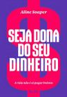 Livro Seja Dona do Seu Dinheiro Aline Soaper