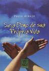 Livro: Seja Dono de Sua Própria Vida Autor: Paulo Araujo (Novo, Lacrado) - QualityMark