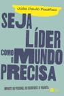 Livro Seja Líder Como o Mundo Precisa João Paulo Pacifico