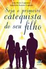 Livro - Seja o primeiro catequista do seu filho