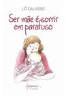Livro - Ser Mae E Sorrir Em Parafuso - Ing - Integrare