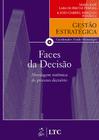 Livro - Série Gestão Estratégica Faces da Decisão - Abordagem Sistêmica do Processo Decisório