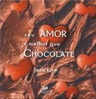 Livro - Seu amor e melhor que chocolate