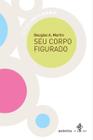 Livro - Seu corpo figurado