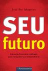 Livro - Seu Futuro - Educação Financeira E Atitudes Para Conquistar Sua Independência