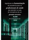 Livro - Significado de humanização da assistência para os profissionais de saúde que atendem na sala de emergência de um pronto-socorro