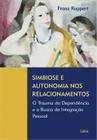 Livro - Simbiose e Autonomia nos Relacionamentos