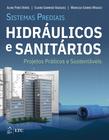 Livro - Sistemas Prediais Hidráulicos e Sanitários - Projetos Práticos e Sustentáveis