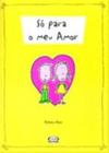 Livro - Só para o meu amor