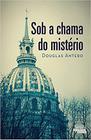 Livro - Sob a chama do mistério