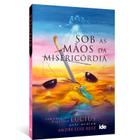 Livro - Sob as mãos da misericórdia