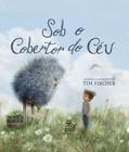 Livro - Sob o cobertor do céu – Um menino e uma amizade incomum em um verão inesquecível.