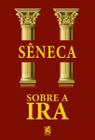 Livro Sobre a Ira Sêneca