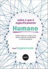 Livro - Sobre o que É Especificamente Humano