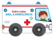 Livro - Sobre rodas: Ana, a ambulância