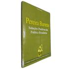 Livro Soluções Positivas da Politica Brasileira Pereira Barreto Coleção Grandes Obras do Pensamento Universal Volume 78