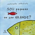 Livro - Sou pequeno ou sou grande?