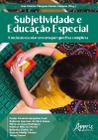 Livro - Subjetividade e educação especial