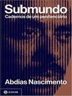 Livro Submundo Cadernos de um Penitenciário Abdias Nascimento