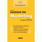 Livro: Sucesso no Marketing em apenas 1 hora Autor: Mike Levy (Novo, Lacrado)