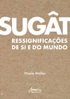 Livro - Sugât: Ressignificações de Si e do Mundo