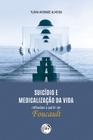 Livro - Suicídio e medicalização da vida – reflexões a partir de Foucault