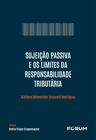 Livro - Sujeição Passiva e os Limites da Responsabilidade Tributária