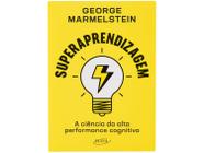 Livro Superaprendizagem - A Ciência da Alta Performance Cognitiva George Marmelstein