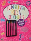 Livro - Superlivro Rosa de Colorir