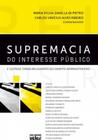 Livro - Supremacia Do Interesse Público E Outros Temas Relevantes Do Direito Administrativo