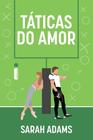 Livro Táticas do Amor Sarah Adams