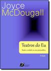 Livro - Teatros do Eu - Ilusão e verdade na cena Psicanalítica - McDougall - Zagodoni