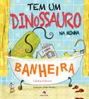 Livro - Tem um dinossauro na minha banheira