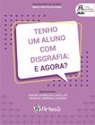 Livro - Tenho Um Aluno Com Disgrafia - E Agora