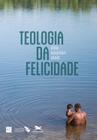 Livro - Teologia da felicidade