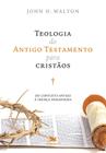 Livro - Teologia do Antigo Testamento para cristãos