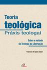 Livro - Teoria teológica - Práxis teologal
