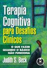 Livro - Terapia Cognitiva para Desafios Clínicos