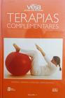 Livro Terapias Complementares: Guia Prático de Saúde - Fitoterapia, Homeopatia, Acupuntura. Cuidados e Tratamentos Médicos.