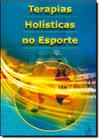 Livro Terapias Holísticas No Esporte